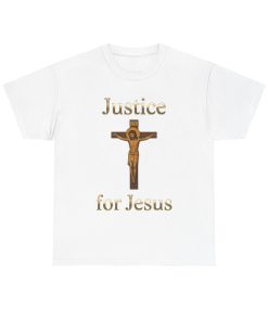 Justice for Jesus Cotton Tee, Christian T-Shirt, Faith-Based Apparel, Religious Gift, Scripture Print Shirt